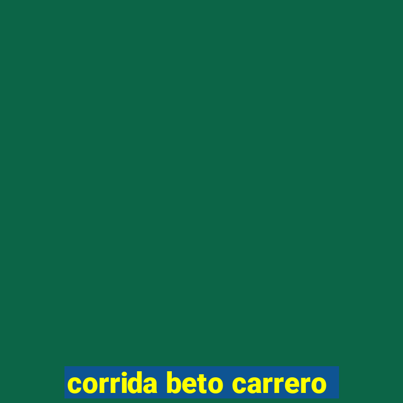 corrida beto carrero